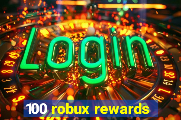 100 robux rewards